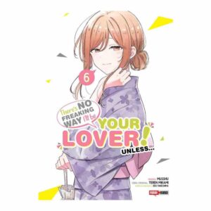 THERE´S NO FREAKING WAY I´LL BE YOUR LOVER! UNLESS/ WATASHI GA KOIBITO N.6